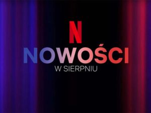 Odkryj wszystkie najnowsze premiery Netflix w sierpniu 2023 – lista nowości, których nie możesz przegapić!